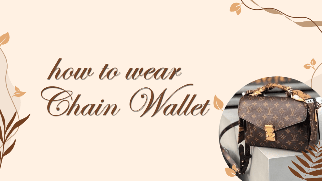 How To Wear A Chain Wallet?