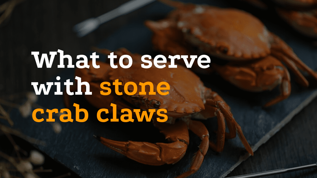 What to serve with stone crab claws?