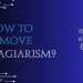 How To Remove Plagiarism?