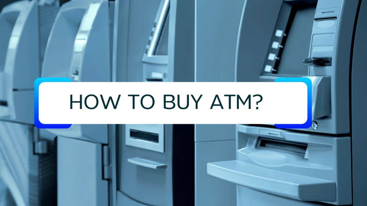 How To Buy An ATM